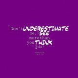 187451573-18699-dont-underestimate-me-i-see-more-than-you-think-i-do
